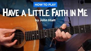 Let's Play "Have a Little Faith In Me" by John Hiatt - Guitar lesson with rhythm & chords explained