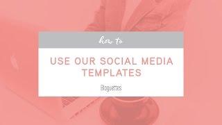 How To Use Social Media Templates │Bloguettes