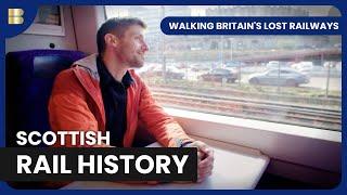 Rediscover Scotland's Lost Railways - Walking Britain's Lost Railways - Documentary