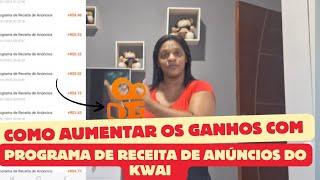 DICAS DE COMO AUMENTAR OS GANHOS COM O PROGRAMA DE RECEITA DE ANÚNCIOS NO KWAI