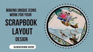 Scrapbook Layout Design | Making Unique Icons Work for You! + New Products!