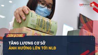 18 Tác Động Của Việc Tăng Lương Cơ Sở Đối Với Người Lao Động | LuatVietnam