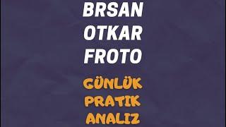 BRSAN - OTKAR - FROTO | PRATİK HİSSE ANALİZİ