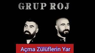 Grup Roj - Açma Zülüflerin Yar Yar