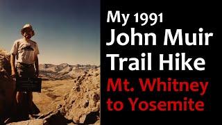 My 1991 John Muir Trail Hike - Mt. Whitney to Yosemite (solo)