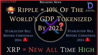 Ripple/XRP-Ripple = 10% GDP Of The World`s GDP Tokenized By?, Stablecoin Bill Before Christmas 2024!