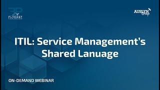 ITIL: Service Management's Shared Language with Auslyn Group and Flycast Partners