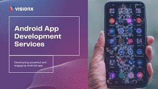 Android App Development Services | VisionX