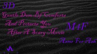 (M4F) Gentle Dom Bf Comforts And Protects You After A Scary Movie [Asmr For Ash, Roleplay Asmr, 3D]