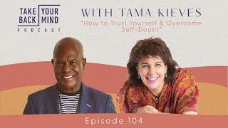 How to Trust Yourself & Overcome Self-Doubt with Tama Kieves
