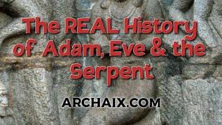 The REAL History of Adam, Eve & the Serpent