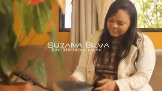 Suzana Siva | Dar Glória na Prova | Clipe Oficial