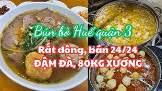 Sài Gòn: 80kg xương ĐẬM ĐÀ RẤT ĐÔNG Bún bò Huế bán 24/24 ở quận 3 - Bánh Kalochí người Tiều quận 6