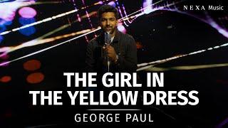 The Girl In The Yellow Dress | George Paul | NEXA Music Season 2 | Official Music Video