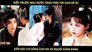 Kiếp trước ngu ngốc trao trái tim cho kẻ ác kiếp này chỉ sống cho mk và người xứng đáng