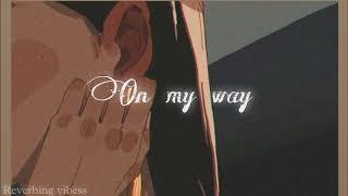 On My Way (Slowed + Reverbed) | Reverbing Vibess