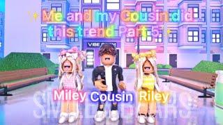 Me And Our Cousin Did This Trend*PART 5* || Roblox 2021 || Miley and Riley