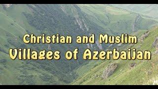 Christian and Muslim Villages of Azerbaijan