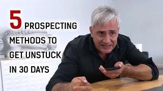 5 Prospecting Methods to Get Unstuck in 30 Days