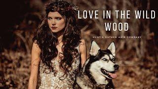 Love in the Wildwood-Hunt & Gather hair company