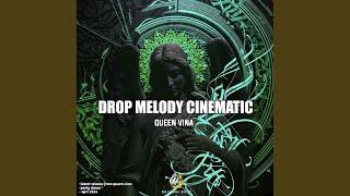 DROP MELODY CINEMATIC