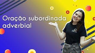 Oração subordinada adverbial - Brasil Escola