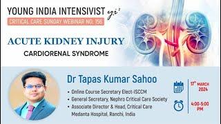 CARDIORENAL SYNDROME (ACUTE KIDNEY INJURY) - DR TAPAS SAHOO ( GEN SECY NEPHRO CRITICAL CARE SOCIETY)