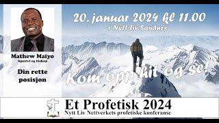 Din rette posisjon ; Mathew Maiyo ; Et profetisk 2024 ; Nytt Liv Sandnes