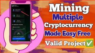 Mining multiple cryptocurrency for free , withdraw without making any deposit , valid project 