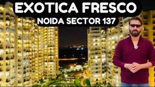 EXOTICA FRESCO NOIDA | 7206165093 / 9289282228 | SECTOR 137 NOIDA EXPRESSWAY WAY