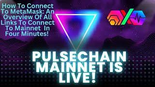 PULSECHAIN MAINNET LIVE!!!!!!!! HOW TO CONNECT TO METAMASK AND ALL LINKS YOU NEED IN FOUR MINUTES!!