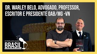 DR WARLEY BELO, ADVOGADO, PROFESSOR, ESCRITOR E PRESIDENTE OAB/MG -VN