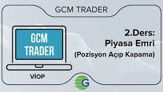 GCM Trader VİOP - 2. Ders: Piyasa Emri (Pozisyon Açıp Kapama)