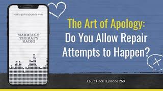 The Art Of Apology: Do You Allow Repair Attempts To Happen?