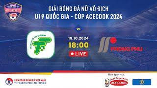  Trực tiếp: TP.HCM - PHONG PHÚ HÀ NAM | 19.10.2024 | Giải bóng đá nữ U19 VĐQG - Cúp Acecook 2024