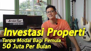 Bagaimana Cara Investasi Properti Tanpa Modal Bagi Pemula - 50 Juta Per Bulan