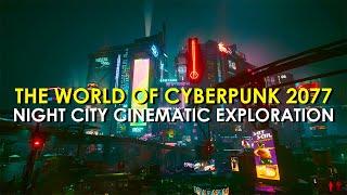 The World of Cyberpunk 2077 - Night City Cinematic Exploration