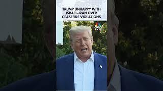 Israel & Iran Need To Calm Down: Trump Unhappy After Ceasefire Breach | N18S