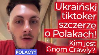 Ukraiński tiktoker szczerze o Polakach... kim jest Gnom Crawly?