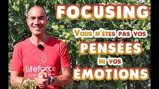 ⭕ FOCUSING : vous n'êtes pas vos pensées ni vos émotions