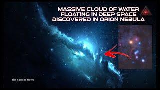 A huge body of Ocean water discovered floating in space In Orion Nebula@TheCosmosNews