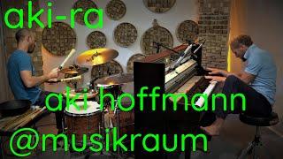 aki-ra | improvisation for piano & drums | Aki Hoffmann