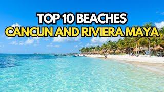 Top 10 Must-Visit Beaches in Cancun & Riviera Maya – Hidden Gems Revealed!