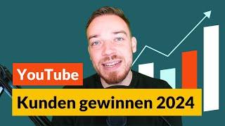 Kunden gewinnen über YouTube: Meine Erfolgsformel für 2024