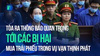 Vụ án Vạn Thịnh Phát: TAND TPHCM ra thông báo quan trọng đến các bị hại mua trái phiếu | VTC1