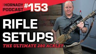 Ep. 153 - Hornady Rifle Builds | The ULTIMATE 280 Ackley |