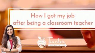 How I Got My Job After Teaching