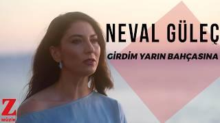 Neval Güleç - Girdim Yârın Bahçasına I Official Music Video © 2024 Z Müzik