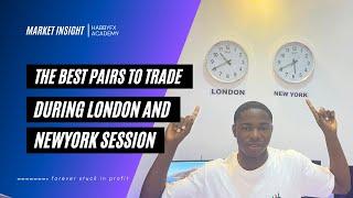 FOREX PAIRS TO TRADE DURING LONDON & NEW YORK SESSIONS - #HABBYFOREX