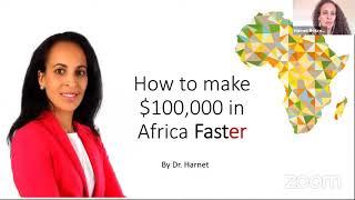 Dr. Harnet's BIG Live Session: How to Make US$100,000 in Africa FAST.